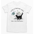 Life Is Better With Yarn Cats And Books Unisex T-Shirt Life Is Better With Yarn Cats And Books Unisex T-Shirt