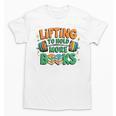 Lifting To Hold More Books Weightlifting Workout Gym Lover Unisex T-Shirt