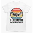 I Like Moths And Maybe 3 People Insect Moth Lovers Introvert Unisex T-Shirt I Like Moths And Maybe 3 People Insect Moth Lovers Introvert Unisex T-Shirt