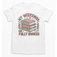My Weekends Are Fully Booked Reading Book Lover Unisex T-Shirt