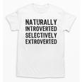 Naturally Introverted Selectively ExtrovertedIntrovert Joke Unisex T-Shirt