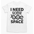 I Need Some Space Introvert Astronaut Science Unisex T-Shirt I Need Some Space Introvert Astronaut Science Unisex T-Shirt