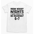 How Many Nights A Week Should You Be Reading 6-7 Book Lover Unisex T-Shirt