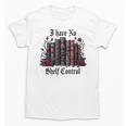 I Have No Shelf Control Dark Academia Book Lover TBR Unisex T-Shirt