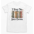 I Have No Shelf Control Flower Book Bookish Unisex T-Shirt