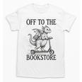 Off To The Bookstore Reading Bookworm Unisex T-Shirt