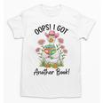Oops I Got Another Book Cute Goose Librarian Reading Teacher Unisex T-Shirt Oops I Got Another Book Cute Goose Librarian Reading Teacher Unisex T-Shirt