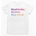 Read Books Be Kind Stay Weird Book Lover Premium Tri-Blend Unisex T-Shirt