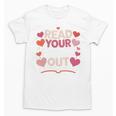 Read Your Heart Out Teacher Valentines Day Reading Book Love Unisex T-Shirt Read Your Heart Out Teacher Valentines Day Reading Book Love Unisex T-Shirt