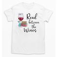 Read Between The Wines Im Just a Girl Who Loves Books & Wine Unisex T-Shirt Read Between The Wines Im Just a Girl Who Loves Books & Wine Unisex T-Shirt