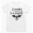 A Reader Without Their Book Is A Tragedy Dragon Rider Unisex T-Shirt