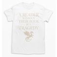 A Reader Without Their Book Is Tragedy Vintage Book Quote Unisex T-Shirt A Reader Without Their Book Is Tragedy Vintage Book Quote Unisex T-Shirt