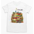 Reading Books Librarian Reader Nerd I'm Ok Teacher School Unisex T-Shirt