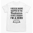 I Rescue Books Trapped In The Bookstore Sarcastic Unisex T-Shirt