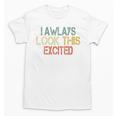 Sarcasm I Always Look This Excited Cool Introvert Unisex T-Shirt