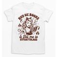 Smut Reader Spicy Buys Me Books & Tells Me To Stfuattdlagg Unisex T-Shirt