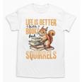 Squirrel Animal Life Is Better With Books And a Unisex T-Shirt Squirrel Animal Life Is Better With Books And a Unisex T-Shirt