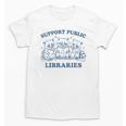 Support Your Local Library Read Banned Books Librarian Unisex T-Shirt