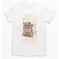 That's What i Do i Read Books And i Know Things Cute Graphic Unisex T-Shirt