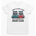 I Tried To Form Gang But It Turned Into A Book Club Reading Unisex T-Shirt I Tried To Form Gang But It Turned Into A Book Club Reading Unisex T-Shirt