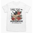 Unless You'Re An Audiobook I'm Not Listerning To You Bookish Unisex T-Shirt