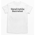 Unreliable Narrator Writer Literary Book Author Bookworm Unisex T-Shirt
