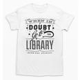 When In Doubt Go To The Library Teacher Vintage Book Lovers Unisex T-Shirt When In Doubt Go To The Library Teacher Vintage Book Lovers Unisex T-Shirt