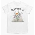 Women's Chapter 21 Book Lovers & Readers 21st Birthday Wildflowers Unisex T-Shirt