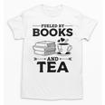 Women's Fueled By Books And Tea Book Lover Bookworm Reading Books Unisex T-Shirt Women's Fueled By Books And Tea Book Lover Bookworm Reading Books Unisex T-Shirt