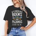 Book Lovers If It Involves Books And Pajamas Count Me In Unisex T-Shirt Book Lovers If It Involves Books And Pajamas Count Me In Unisex T-Shirt