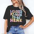 Book Readers I Closed My Book To Be Here Unisex T-Shirt Book Readers I Closed My Book To Be Here Unisex T-Shirt
