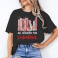 All Booked For Valentine Book Lovers Women Girl Teacher Unisex T-Shirt All Booked For Valentine Book Lovers Women Girl Teacher Unisex T-Shirt