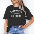 Bookmarks Are For Quitters Book Lover Reading Bookworm Unisex T-Shirt
