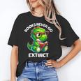 Books Never Go Extinct Reading Dinosaur Bookish Nerdy Unisex T-Shirt Books Never Go Extinct Reading Dinosaur Bookish Nerdy Unisex T-Shirt