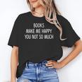 Books Make Me Happy You Not So Much Unisex T-Shirt Books Make Me Happy You Not So Much Unisex T-Shirt