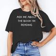 Bookworm Ask Me About The Book I'm Reading Unisex T-Shirt