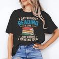 Bookworm A Day Without Reading Is Like Cute Reading Books Unisex T-Shirt Bookworm A Day Without Reading Is Like Cute Reading Books Unisex T-Shirt