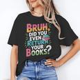 Bruh Did You Even Return Your Books Cool Unisex T-Shirt