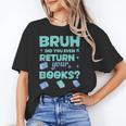 Bruh Did You Even Return Your Books Librarian Library Unisex T-Shirt