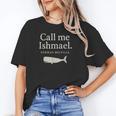 Call Me Ishmael Moby Dick Quote Shirt For Book Lovers Unisex T-Shirt Call Me Ishmael Moby Dick Quote Shirt For Book Lovers Unisex T-Shirt