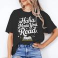 Haha Made You Read Books Bookworm Teacher Librarian Unisex T-Shirt