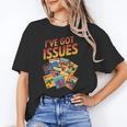 I'Ve Got Issues Comic Book Collecting Unisex T-Shirt