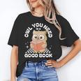 Owl You Need Is A Good Book Teacher Librarian Reading Unisex T-Shirt