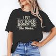 I Put My Book Down To Be Here Reader Unisex T-Shirt