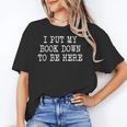 I Put My Book Down To Be Here Unisex T-Shirt