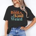 Read Books Be Kind Stay Weird Retro Bookworm Book Lover Unisex T-Shirt