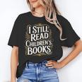 I Still Read Childrens Books First Day Of School Kid Reading Unisex T-Shirt