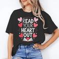 Read Your Heart Out Teacher Reading Book Love Valentines Day Unisex T-Shirt Read Your Heart Out Teacher Reading Book Love Valentines Day Unisex T-Shirt