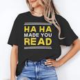 Reading Literacy Ha Ha Made You Read Book Lover Joke Unisex T-Shirt Reading Literacy Ha Ha Made You Read Book Lover Joke Unisex T-Shirt