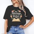 She Blooms Among The Pages Women Mom Wife Floral Book Quote Unisex T-Shirt She Blooms Among The Pages Women Mom Wife Floral Book Quote Unisex T-Shirt